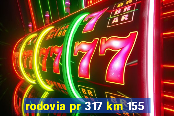 rodovia pr 317 km 155